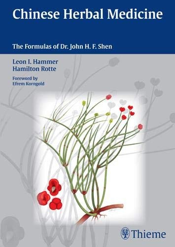Chinese Herbal Medicine: The Formulas of Dr. John H.F. Shen