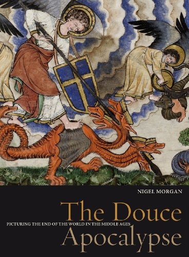 The Douce Apocalypse: Picturing the End of the World in the Middle Ages (Treasures from the Bodleian Library)