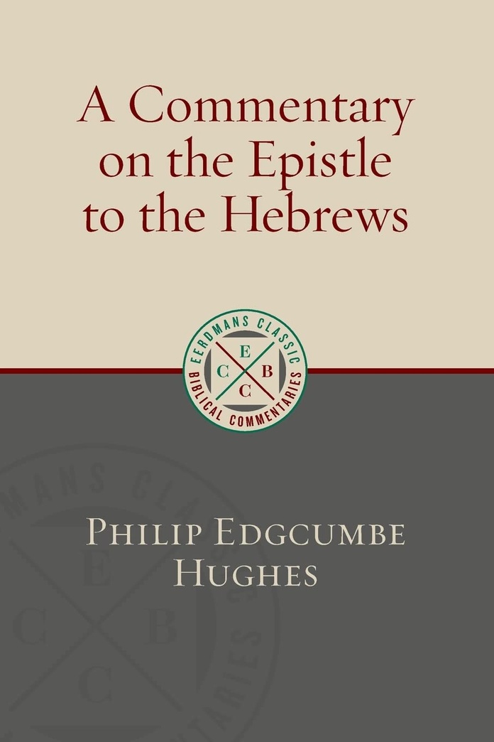 A Commentary on the Epistel to the Hebrews (Eerdmans Classic Biblical Commentaries)