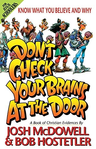 Don't Check Your Brains at the Door: A Book of Christian Evidences (Know What You Believe and Why)