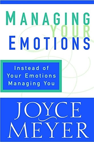 Managing Your Emotions: Instead of Your Emotions Managing You