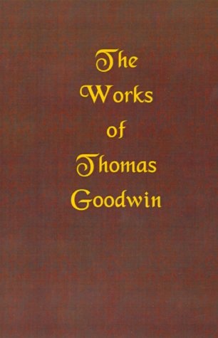 The Works of Thomas Goodwin, Volume 01 of 12