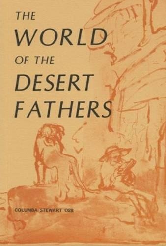 The World of the Desert Fathers: Stories and Sayings Form the Anonymous Series of the Apophthegmata Patrum (Fairacres Publication)