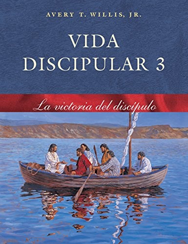 Vida Discipular 3: La Victoria del DiscÃ­pulo: MasterLife 3: Discipleâs Victory (Spanish Edition)