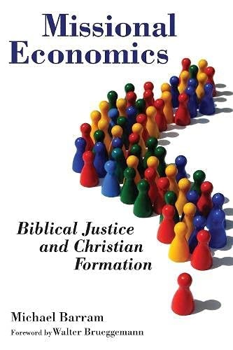 Missional Economics (GOCS): Biblical Justice and Christian Formation (The Gospel and Our Culture Series (GOCS))