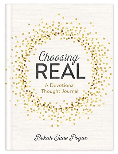 Choosing Real: A Devotional Thought Journal