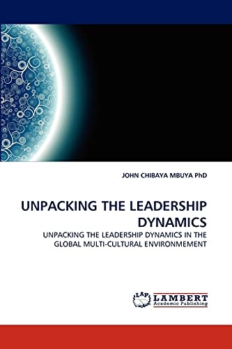 UNPACKING THE LEADERSHIP DYNAMICS: UNPACKING THE LEADERSHIP DYNAMICS IN THE GLOBAL MULTI-CULTURAL ENVIRONMEMENT