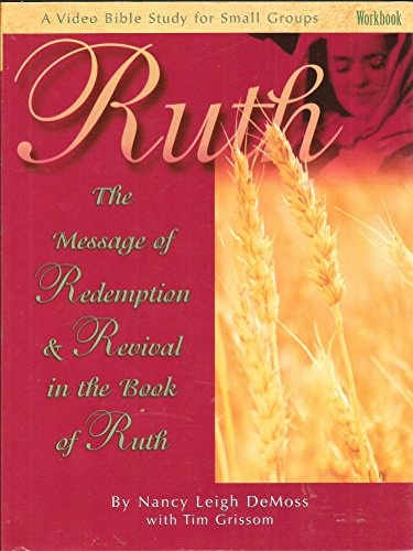 Ruth: The Message of Redemption & Revival in the Book of Ruth (A Video Bible Study for Small Groups