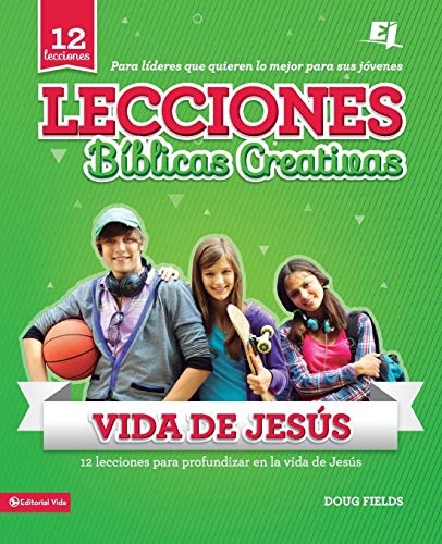 Lecciones bÃ­blicas creativas: de la vida de JesÃºs (Especialidades Juveniles / Lecciones bÃ­blicas creativas) (Spanish Edition)