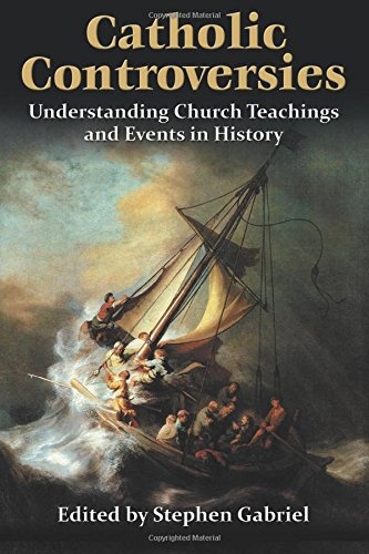Catholic Controversies: Understanding Church Teachings and Events in History