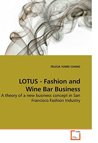 LOTUS  -  Fashion and Wine Bar Business: A theory of a new business concept in San Francisco Fashion Industry