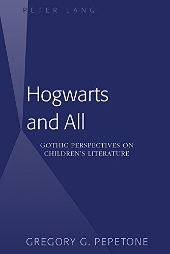 Hogwarts and All: Gothic Perspectives on Childrenâs Literature