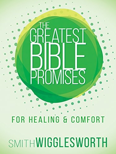 The Greatest Bible Promises for Healing and Comfort (The Greatest Bible Promises Series)