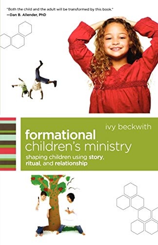 Formational Children's Ministry: Shaping Children Using Story, Ritual, And Relationship (Ämersion: Emergent Village resources for communities of faith)
