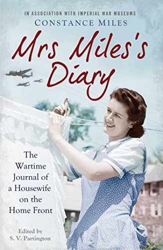 Mrs Miles's Diary: the Wartime Journal of a Housewife on the Home Front