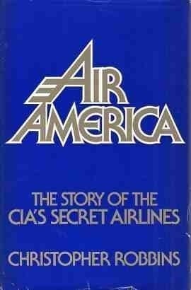 Air America: The Story of the CIA'S Secret Airlines