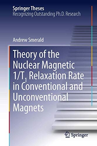 Theory of the Nuclear Magnetic 1/T1 Relaxation Rate in Conventional and Unconventional Magnets (Springer Theses)