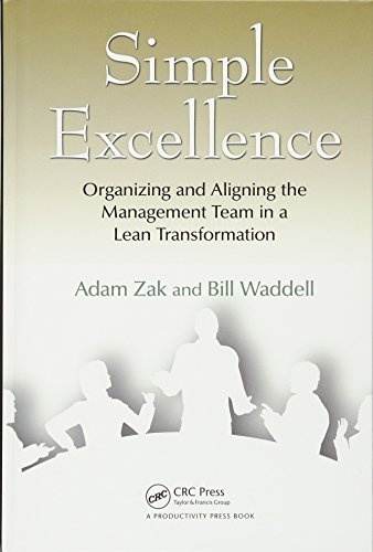 Simple Excellence: Organizing and Aligning the Management Team in a Lean Transformation