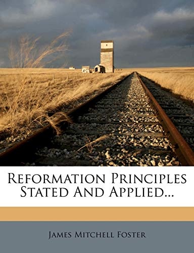Reformation Principles Stated And Applied...
