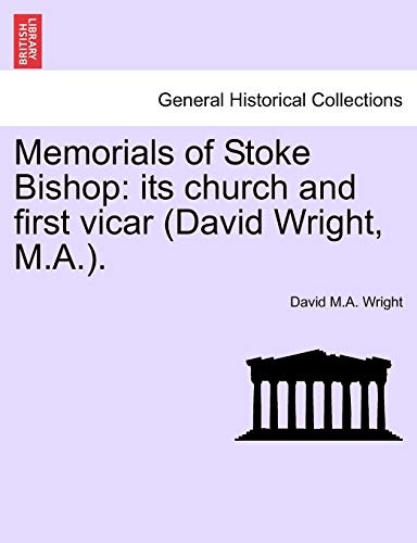 Memorials of Stoke Bishop: its church and first vicar (David Wright, M.A.).