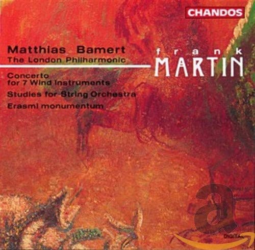 Frank Martin: Concerto for 7 Wind Instruments, Percussion & Strings / Studies for String Orchestra / Erasmi monumentum - Matthias Bamert by Chandos [Audio CD]