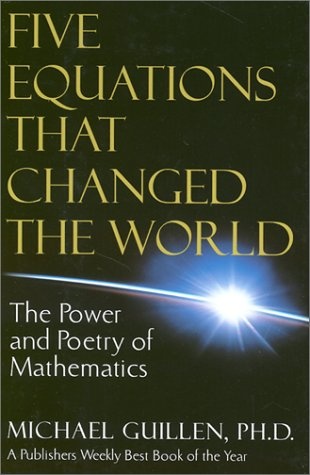 Five Equations That Changed the World: The Power and Poetry of Mathematics