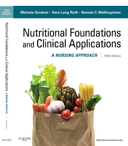 Nutritional Foundations and Clinical Applications: A Nursing Approach (Foundations and Clinical Applications of Nutrition)
