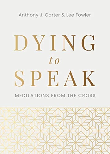Dying to Speak: Meditations from the Cross