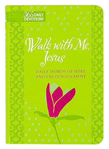 Walk With Me, Jesus: Daily Words of Hope and Encouragement (Faux Leather Gift Edition) â 365 Daily Devotions that Express the Unconditional Love of Our Heavenly Father