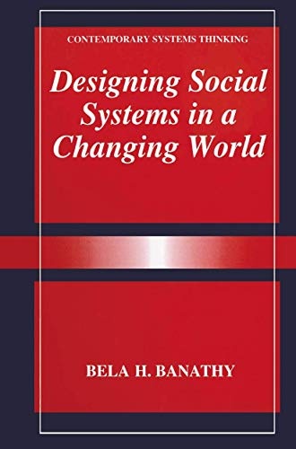 Designing Social Systems in a Changing World (Contemporary Systems Thinking)