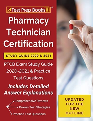 Pharmacy Technician Certification Study Guide 2020 and 2021: PTCB Exam Study Guide 2020-2021 and Practice Test Questions [Updated for the New Outline]