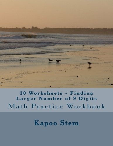 30 Worksheets - Finding Larger Number of 9 Digits