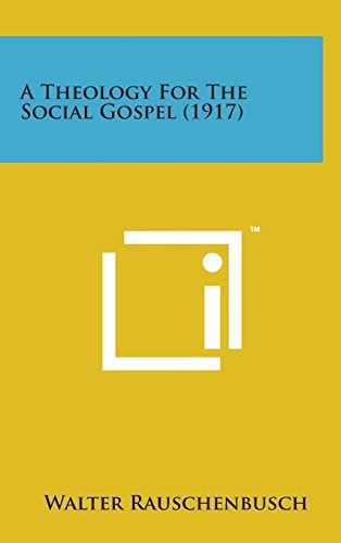 A Theology for the Social Gospel (1917)