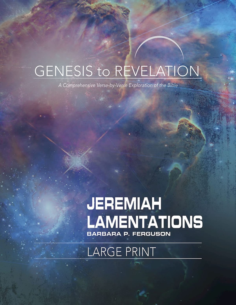 Genesis to Revelation: Jeremiah, Lamentations Participant Book: A Comprehensive Verse-by-Verse Exploration of the Bible