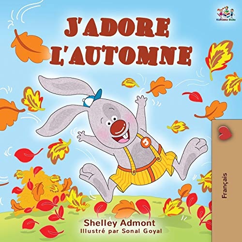 J'adore l'automne: I Love Autumn - French language children's book (French Bedtime Collection) (French Edition)