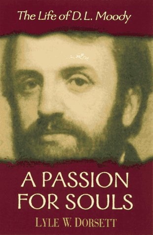 A Passion for Souls: The Life of D.L. Moody