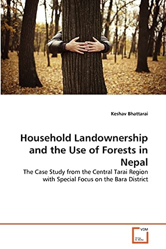 Household Landownership and the Use of Forests in Nepal: The Case Study from the Central Tarai Region with Special Focus on the Bara District