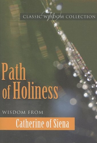Path of Holiness: Wisdom from Catherine of Siena (Classic Widsom)