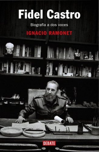 Fidel Castro: BiografÃ­a a dos voces (Spanish Edition)