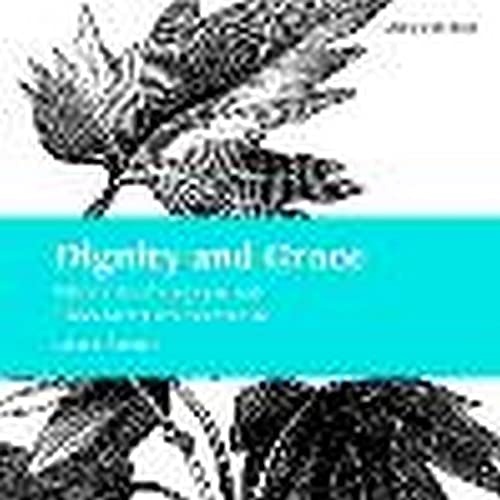 Dignity and Grace: Wisdom for Caregivers and Those Living with Dementia (Living With Hope, 5)