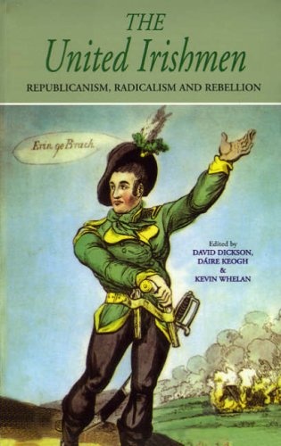 The United Irishmen: Republicanism, and Rebellion