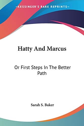 Hatty And Marcus: Or First Steps In The Better Path