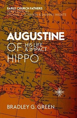 Augustine of Hippo: His Life and Impact (The Early Church Fathers)