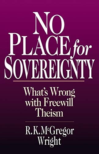 No Place for Sovereignty: What's Wrong with Freewill Theism