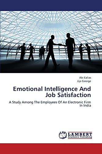 Emotional Intelligence And Job Satisfaction: A Study Among The Employees Of An Electronic Firm In India