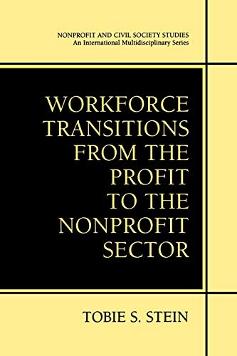 Workforce Transitions from the Profit to the Nonprofit Sector (Nonprofit and Civil Society Studies)