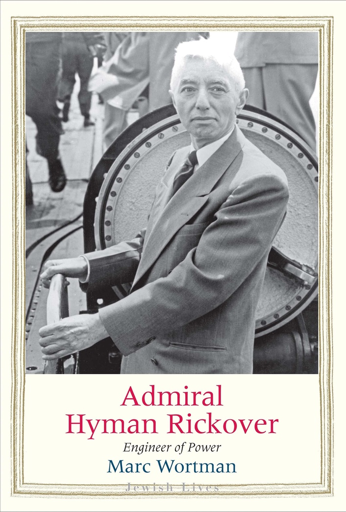 Admiral Hyman Rickover: Engineer of Power (Jewish Lives)