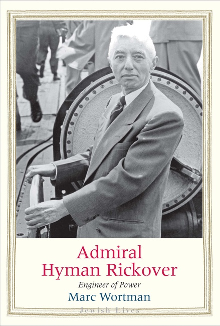 Admiral Hyman Rickover: Engineer of Power (Jewish Lives)