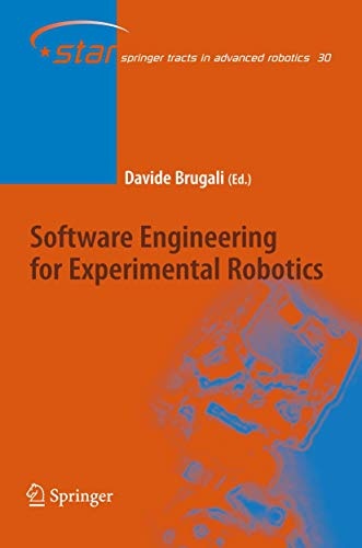Software Engineering for Experimental Robotics (Springer Tracts in Advanced Robotics, 30)
