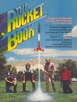 The Rocket Book: A Guide to Building and Launching Model Rockets for  Students and Teachers of the Space Age (The Prentice-Hall science education  series) - Robert L. Cannon, Michael A. Banks 